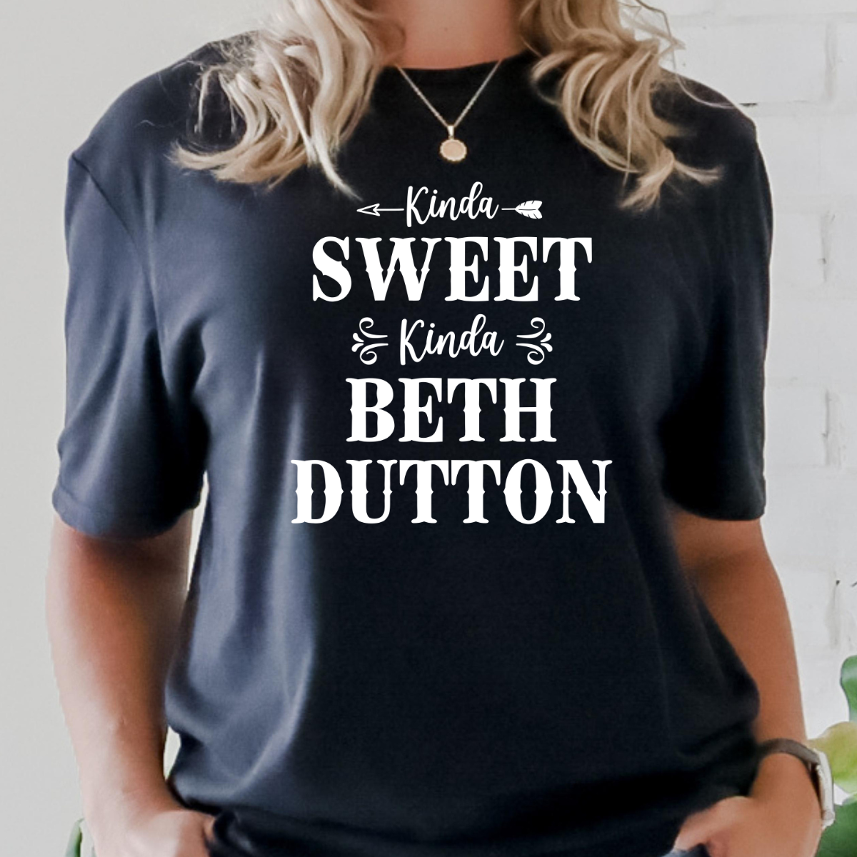 Kinda Sweet Kinda Beth Dutton T-Shirt